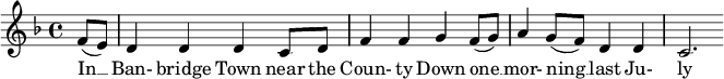 
\new Score {
  \new Staff {
    <<
      \new Voice = "one" \relative c' {
        \clef treble
        \key f \major
        \time 4/4
        
        \partial 8*2 f8( e) | d4 d d c8 d | f4 f g f8( g) | a4 g8( f) d4 d | c2.
      }
      \new Lyrics \lyricsto "one" {
        In __ Ban- bridge Town near the Coun- ty Down one __ mor- ning __ last Ju- ly
      }
    >>
  }
}
