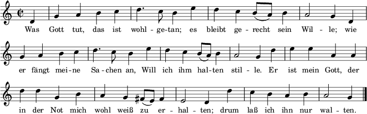  
{ 
\clef treble \key c \major \tempo 4=80 \set Staff.midiInstrument = "english horn" {
      \set Score.tempoHideNote = ##t
      \override Score.BarNumber  #'transparent = ##t 
      \time 2/2 
      \transpose c c'
     \unfoldRepeats{ \repeat volta 2 { \partial 4 d g4 a b c' d'4. c'8 b4 e'  d' c' b8 (a) b4 a2 g4} 
      d'4  e' e' a a  d' d' g b a g fis8 (e) fis4  e2 d4 d' c' b a b  a2 g4 \bar "|."}
    }
  }
\addlyrics 
{ \small 
Was Gott tut, das ist wohl -- ge -- tan; es bleibt ge -- recht sein Wil -- le;
wie er fängt mei -- ne Sa -- chen an,
Will ich ihm hal -- ten stil -- le.  
Er ist mein Gott, der in der Not mich wohl weiß zu er -- hal -- ten;
drum laß ich ihn nur wal -- ten.
} 
