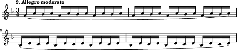 
%etude9
\relative f'
{  
\time 3/4
\tempo "9. Allegro moderato"
\key f \major
f16 ( a g a f a g a f a g a f a g a f a g a f a g a  ) | bes,( d c d bes d c d bes d c d | bes d c d bes d c d bes  d c d)
}

