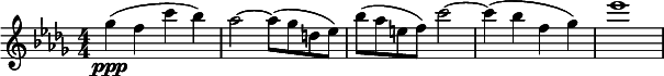  \relative c''' { \clef treble \key des \major \numericTimeSignature \time 4/4 ges\ppp( f c' bes) | aes2~ aes8( ges d ees) | bes'( aes e f) c'2~ | c4( bes f ges) | ees'1 } 