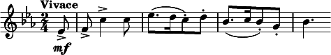  \relative c' { \clef treble \key c \minor \time 2/4 \tempo "Vivace" \partial 8*1 ees8\mf-> | f-> c'4-> c8 | ees8.([ d16 c8-.) d-.] | bes8.([ c16 bes8-.) g-.] | bes4. } 