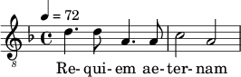  \relative c' { \clef "treble_8" \time 4/4 \key d \minor \tempo 4 = 72 d4. d8 a4. a8 | c2 a } \addlyrics { Re- qui- em ae- ter- nam } 